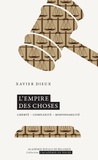 Xavier Dieux - L’Empire des Choses - Liberté – Complexité – Responsabilité.
