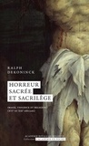 Ralph Dekoninck - Horreur sacrée et sacrilège - Image, violence et religion (XVIe et XXIe siècles).
