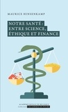 Maurice Hinsenkamp - Notre santé : entre science, éthique et finance.