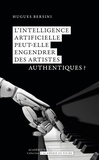 Hugues Bersini - L’intelligence artificielle peut-elle engendrer des artistes authentiques ?.