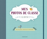  Chantecler - Mes photos de classe album - Pour les photos collectives et individuelles.