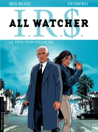 Marc Bourgne et Stephen Desberg - IRS All Watcher Tome 7 : Le trou noir financer.