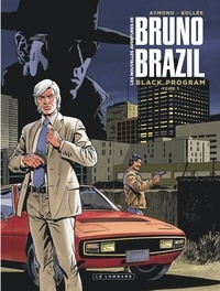 Laurent-Frédéric Bollée et Philippe Aymond - Les nouvelles aventures de Bruno Brazil Tome 1 : Black Program.