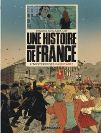 Thomas Kotlarek et  Jeff - Une histoire de France Tome 2 : Mystérieuses barricades.
