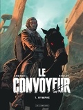 Dimitri Armand et Tristan Roulot - Le Convoyeur Tome 1 : Nymphe.