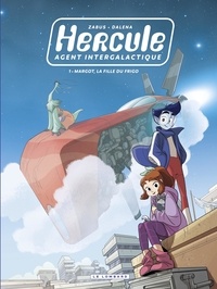  Zabus et  Dalena - Hercule, agent intergalactique - tome 1 - Margot, la fille du frigo.