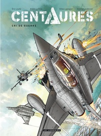 Eric Loutte et André Le Bras - Centaures Tome 2 : Cri de guerre.