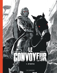 Dimitri Armand et Tristan Roulot - Le Convoyeur - Tome 1, Nymphe.