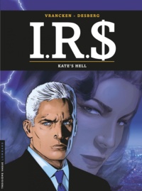 Stephen Desberg et Bernard Vrancken - IRS Tome 18 : Kate's hell.