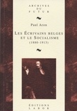 Paul Aron - Les ecrivains belges et le socialisme (1880-1913) : l'experience de l'art social : d'edmond picard a.