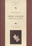 Raymond Trousson - Iwan Gilkin, poète de la nuit.