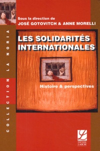 José Gotovitch et Anne Morelli - Les Solidarités internationales - Histoire et perspectives.