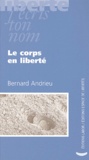 Bernard Andrieu - Le corps en liberté - Invention ou illusion du sujet ?.