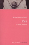 Jacqueline Harpman - Eve et autres nouvelles.