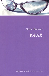 Gene Brewer - K-Pax - L'homme qui vient de loin.