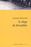 Jacques Neirynck - Le siège de Bruxelles.