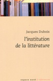 Jacques Dubois - L'institution de la littérature.
