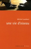 Michel Lambert - Une vie d'oiseau.