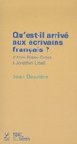 Jean Bessière - Qu'est-il arrivé aux écrivains français ? - D'Alain Robbe-Grillet à Jonathan Littell.