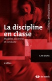 C-M Charles - La discipline en classe - Modèles, doctrines et conduite.
