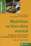 Veronica Van der Spek et Anne Bernard - Nutrition et bien-être mental - Pourquoi et comment notre alimentation influence notre cerveau ?.