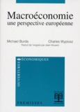 Michael Burda et Charles Wyplosz - Macroeconomie. Une Perspective Europeenne.