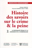 Alvaro-P Pires et Christian Debuyst - Histoire des savoirs sur le crime et la peine - Tome 2, La rationalité pénale et la naissance de la criminologie.