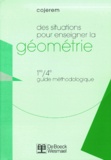  Cojerem - DES SITUATIONS POUR ENSEIGNER LA GEOMETRIE 1RE/4EME. - Guide méthodologique.