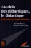 Claude Raisky et  Collectif - Au-Dela Des Didactiques, Le Didactique. Debats Autour De Concepts Federateurs.
