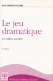 Jean-Pierre Ryngaert - Le Jeu Dramatique En Milieu Scolaire. 3eme Edition 1996.