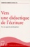 Christine Barré-de Miniac - Vers Une Didactique De L'Ecriture. Pour Une Approche Pluridisciplinaire.