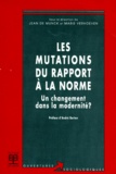 Marie Verhoeven et  Collectif - Les Mutations Du Rapport A La Norme. Un Changement Dans La Modernite ?.