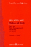 Thierry Lopez et Louis Esch - Value At Risk. Vers Un Risk Management Moderne, Avec Cd-Rom.
