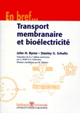Stanley-G Schultz et H-John Byrne - Transport membranaire et bioélectricité.