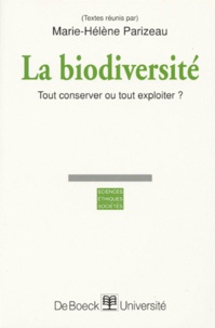Marie-Hélène Parizeau et  Collectif - La Biodiversite. Tout Conserver Ou Tout Exploiter ?.