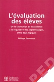 Philippe Perrenoud - L'Evaluation Des Eleves. De La Fabrication De L'Excellence A La Regulation Des Apprentissages : Entre Deux Logiques.
