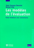 Michel Vial et Jean-Jacques Bonniol - Les Modeles De L'Evaluation. Textes Fondateurs Avec Commentaires.