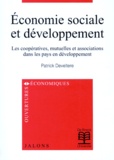 Patrick Develtere - Economie Sociale Et Developpement. Les Cooperatives, Mutuelles Et Associations Dans Les Pays En Developpement.
