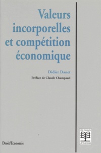 Didier Danet - Valeurs incorporelles et compétition économique.