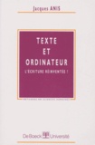 Jacques Anis - Texte Et Ordinateur. L'Ecriture Reinventee ?.
