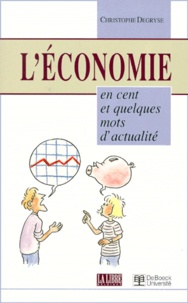 Christophe Degryse - L'économie en cent et quelques mots d'actualité.