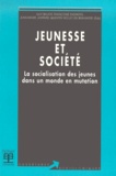 Jean-Marie Jaspard et Guy Bajoit - Jeunesse Et Societe. La Socialisation Des Jeunes Dans Un Monde En Mutation.