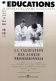 Myriam Matonog et  Collectif - Revue Educations N° 18-19 Fevrier 1999 : La Validation Des Acquis Professionnels.