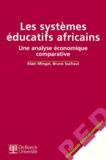 Bruno Suchaut et Alain Mingat - Les Systemes Educatifs Africains. Une Analyse Economique Comparative.