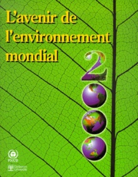  PNUE et  Collectif - L'avenir de l'environnement mondial 2000. - GEO-2000, Rapport du PNUE sur l'environnement.