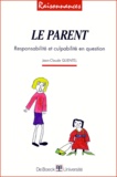 Jean-Claude Quentel - Le Parent. Responsabilite Et Culpabilite En Question.