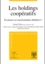 Daniel Cote et  Collectif - Les Holdings Cooperatifs. Evolution Ou Transformation Definitive ?.
