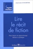 Jean-Louis Dumortier - Lire Le Recit De Fiction. Pour Etayer Un Apprentissage : Theorie Et Pratique.