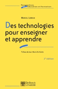 Marcel Lebrun - Des Technologies Pour Enseigner Et Apprendre. 2eme Edition.