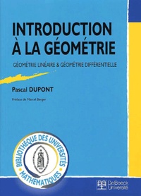 Pascal Dupont - Introduction A La Geometrie. Geometrie Lineaire & Geometrie Differentielle.